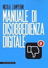 Manuale disobbedienza digitale usato  Spedito ovunque in Italia 