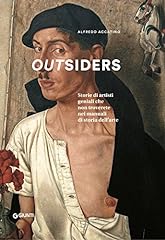 Usato, Outsiders. Storie di artisti geniali che non troverete nei manuali di storia dell'arte. Ediz. a colori usato  Spedito ovunque in Italia 