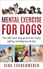 MENTAL EXERCISE FOR DOGS: The 101 best dog games for for sale  Delivered anywhere in Canada