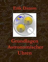 Grundlagen astronomischer uhre gebraucht kaufen  Wird an jeden Ort in Deutschland
