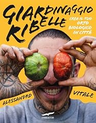 Giardinaggio ribelle. crea usato  Spedito ovunque in Italia 