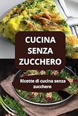 Cucina senza zucchero usato  Spedito ovunque in Italia 