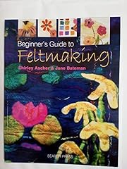 Beginner guide feltmaking for sale  Delivered anywhere in Ireland