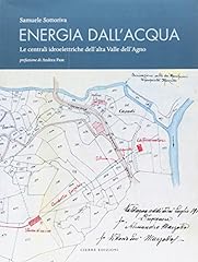Energia dall'acqua. Le centrali idroelettriche dell'alta Valle dell'Agno. Con Carta geografica usato  Spedito ovunque in Italia 