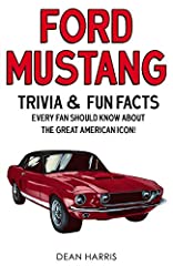 Ford Mustang: Trivia & Fun Facts Every Fan Should Know About The Great American Icon! for sale  Delivered anywhere in Canada