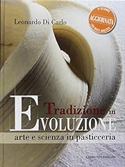 Tradizione in evoluzione. Arte e scienza in pasticceria usato  Spedito ovunque in Italia 