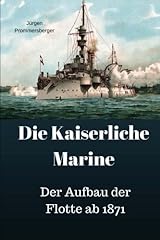 Die Kaiserliche Marine: Der Aufbau der Flotte ab 1871, gebraucht gebraucht kaufen  Wird an jeden Ort in Deutschland