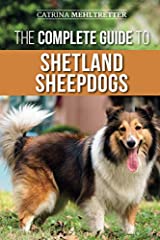 The Complete Guide to Shetland Sheepdogs: Finding, for sale  Delivered anywhere in UK
