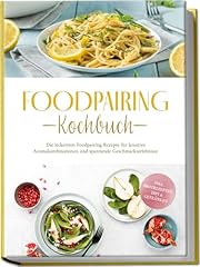 Foodpairing kochbuch leckerste gebraucht kaufen  Wird an jeden Ort in Deutschland