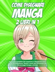 Come Disegnare Manga: 2 LIBRI IN 1 : Manuale Completo per Imparare a Disegnare Volti, Corpi, Acconciature, Vestiti a tanti altri Accessori dei Personaggi Manga e Anime usato  Spedito ovunque in Italia 