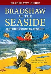 Bradshaw's Guide Bradshaw at the Seaside: Britain's for sale  Delivered anywhere in UK