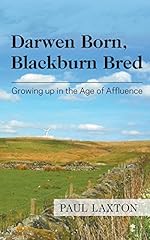 Darwen Born, Blackburn Bred: Growing up in the Age for sale  Delivered anywhere in UK