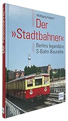Stadtbahner berlins legendäre gebraucht kaufen  Wird an jeden Ort in Deutschland