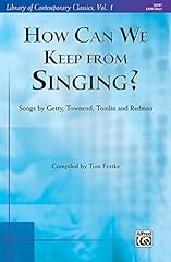 How Can We Keep from Singing?: Songs by Getty, Townend, for sale  Delivered anywhere in Canada