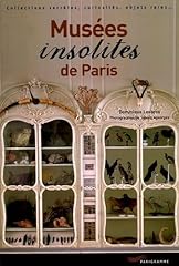 Musées insolites paris d'occasion  Livré partout en Belgiqu