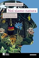 Noi siamo natura. usato  Spedito ovunque in Italia 