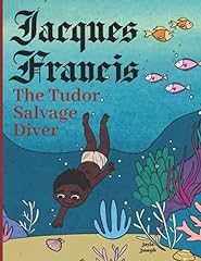 Jacques Francis The Tudor Salvage Diver: Black History for sale  Delivered anywhere in UK