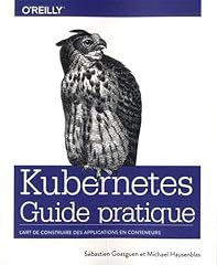 Kubernetes guide pratique d'occasion  Livré partout en Belgiqu