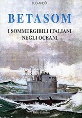 Betasom. sommergibili italiani usato  Spedito ovunque in Italia 