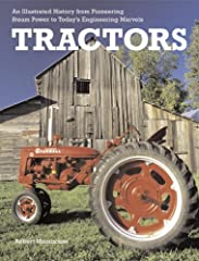 Tractors: An Illustrated History from Pioneering Steam Power to Today's Engineering Marvels for sale  Delivered anywhere in Canada