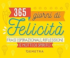 365 giorni di felicità. Frasi ispirazionali, riflessioni e motti di spirito usato  Spedito ovunque in Italia 