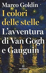 I colori delle stelle. L'avventura di Van Gogh e Gauguin usato  Spedito ovunque in Italia 