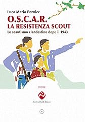 Usato, O.S.C.A.R. la resistenza scout. Lo scautismo clandestino dopo il 1943. Ediz. illustrata usato  Spedito ovunque in Italia 