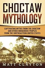 Choctaw mythology captivating for sale  Delivered anywhere in USA 