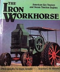 The Iron Workhorse: American Gas Tractors and Steam for sale  Delivered anywhere in USA 