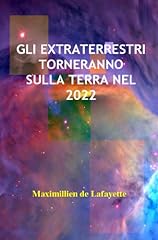 GLI EXTRATERRESTRI TORNERANNO SULLA TERRA NEL 2022 usato  Spedito ovunque in Italia 