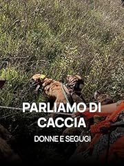 Parliamo caccia donne usato  Spedito ovunque in Italia 