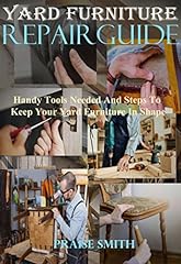 Yard Furniture Repair Guide: Handy Tools Needed and Steps to Keep Your Yard Furniture in Shape for sale  Delivered anywhere in Canada
