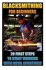 Blacksmithing For Beginners 20 First Steps To Start for sale  Delivered anywhere in Canada