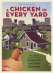 Used, A Chicken in Every Yard: The Urban Farm Store's Guide for sale  Delivered anywhere in UK
