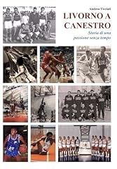 Livorno canestro storia usato  Spedito ovunque in Italia 
