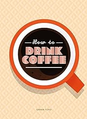 How drink coffee d'occasion  Livré partout en Belgiqu