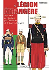 La Legion Etrangere: 1831-1962, Une Histoire Par l'Uniforme, gebraucht gebraucht kaufen  Wird an jeden Ort in Deutschland