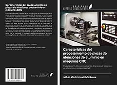 Características del procesamiento de piezas de aleaciones de aluminio en máquinas CNC: Investigación del procesamiento de piezas de aleación de aluminio en máquinas CNC. segunda mano  Se entrega en toda España 