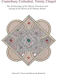 Canterbury Cathedral, Trinity Chapel: The Archaeology of the Mosaic Pavement and Setting of the Shrine of St Thomas Becket for sale  Delivered anywhere in Canada