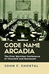 Code Name Arcadia: The First Wartime Conference of, used for sale  Delivered anywhere in Canada
