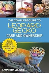 The Complete Guide to Leopard Gecko Care and Ownership: Covering Morphs, Vivariums, Substrates, Handling, Feeding, Bonding, Shedding, Tail Loss, Breeding, and Health Care for sale  Delivered anywhere in UK