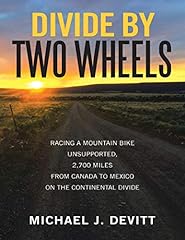 Divide By Two Wheels: Racing a Mountain Bike Unsupported, 2,700 Miles from Canada to Mexico On the Continental Divide (English Edition) usato  Spedito ovunque in Italia 