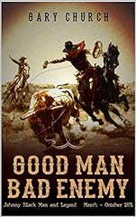 Used, A Johnny Black Classic Western Adventure: Good Man - Bad Enemy: The Exciting Third Western In The "Johnny Black Western Adventure Series" for sale  Delivered anywhere in Canada