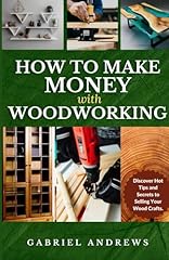 Make money woodworking for sale  Delivered anywhere in USA 