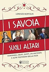 Savoia sugli altari. usato  Spedito ovunque in Italia 