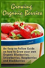 Growing organic berries for sale  Delivered anywhere in USA 