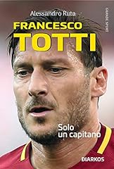 Francesco Totti. Solo un capitano usato  Spedito ovunque in Italia 