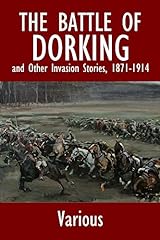 The Battle of Dorking and Other Invasion Stories 1871-1914 for sale  Delivered anywhere in UK