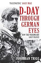 D-Day Through German Eyes: How the Wehrmacht Lost France for sale  Delivered anywhere in UK