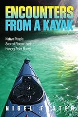 Encounters from a Kayak: Native People, Sacred Places, and Hungry Polar Bears (English Edition) usato  Spedito ovunque in Italia 